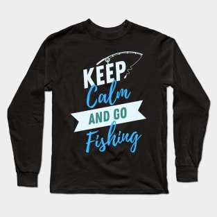 Keep Calm and Go Fishing Long Sleeve T-Shirt